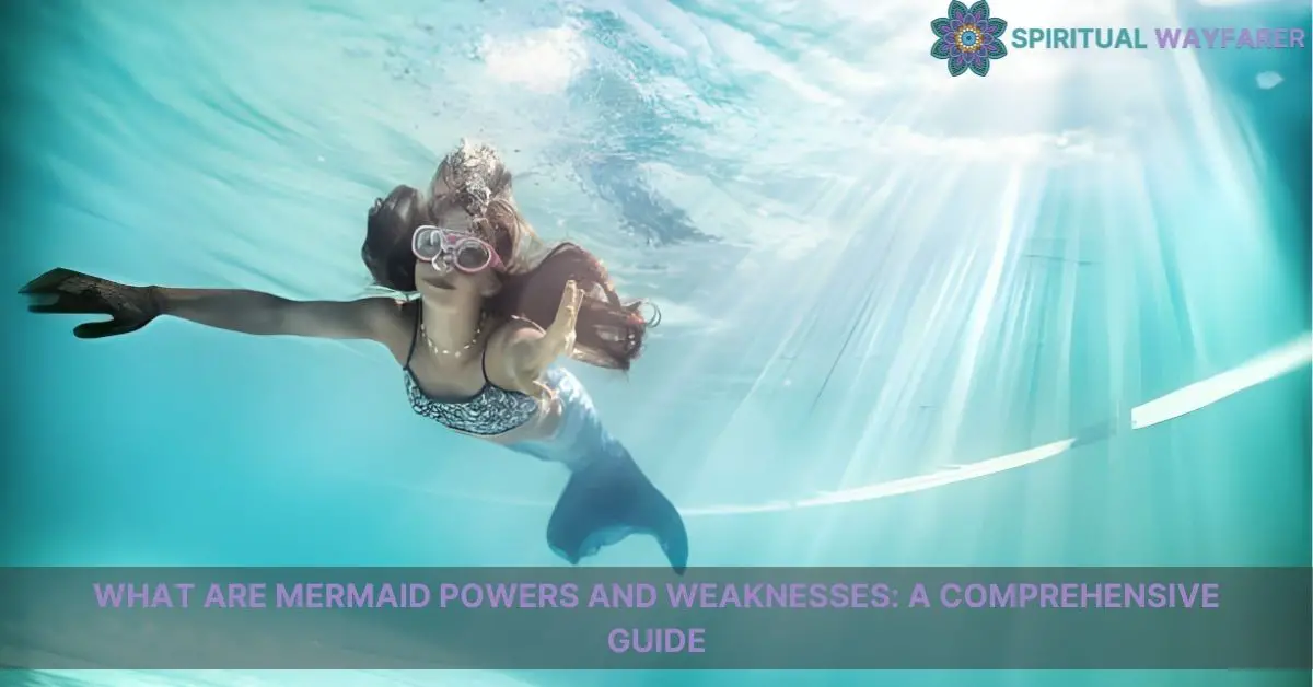 what are mermaid powers and weaknesses