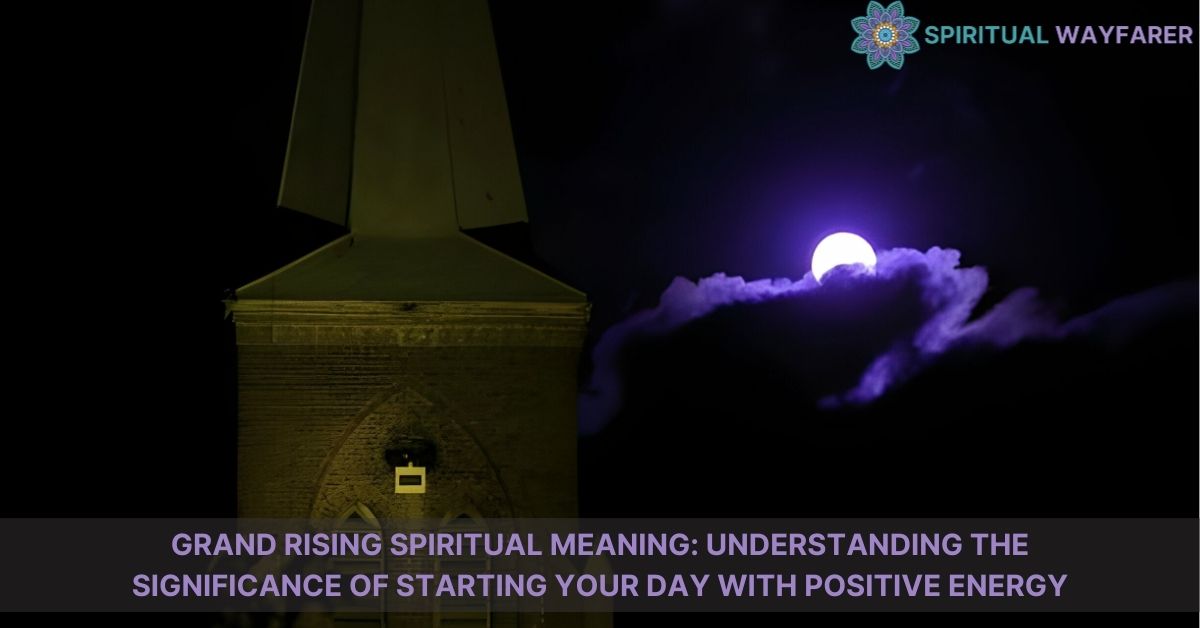 grand rising spiritual meaning