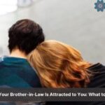 signs your brother in law is attracted to you