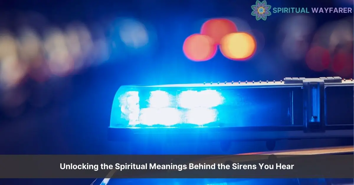 hearing sirens spiritual meaning