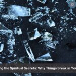spiritual meaning of things breaking in the house