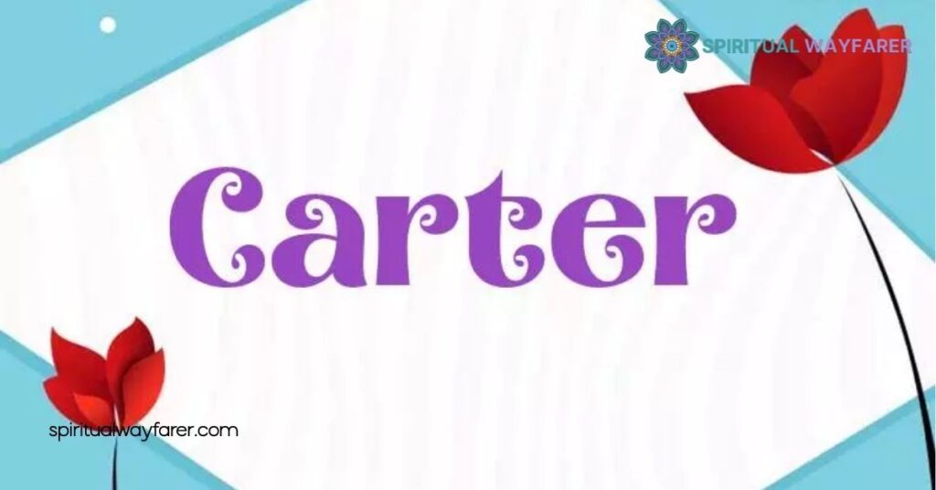 Carter Name Meaning Biblical: Discover the Powerful Significance Behind This Top US Name 2 Meaning And Significance