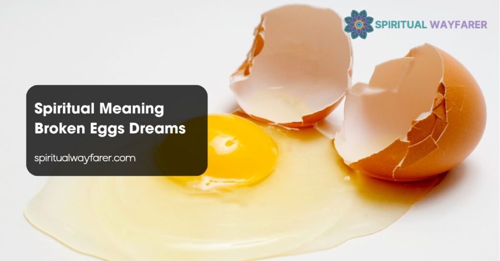 Spiritual Meaning Broken Eggs Dreams