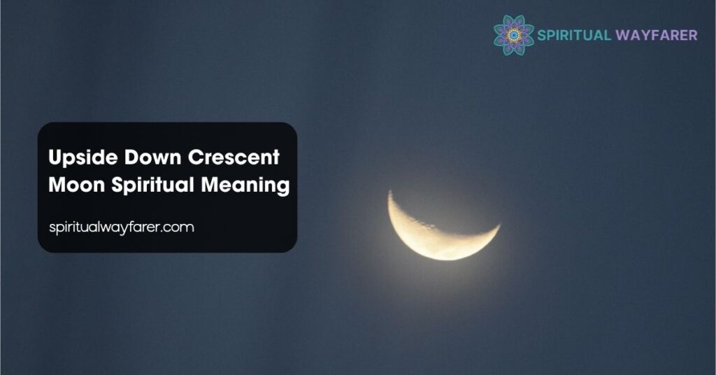 Upside Down Crescent Moon Spiritual Meaning
