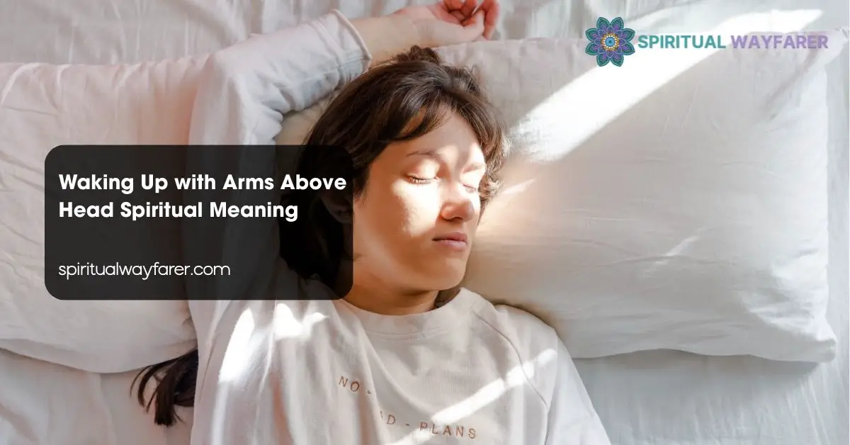 Waking Up with Arms Above Head Spiritual Meaning