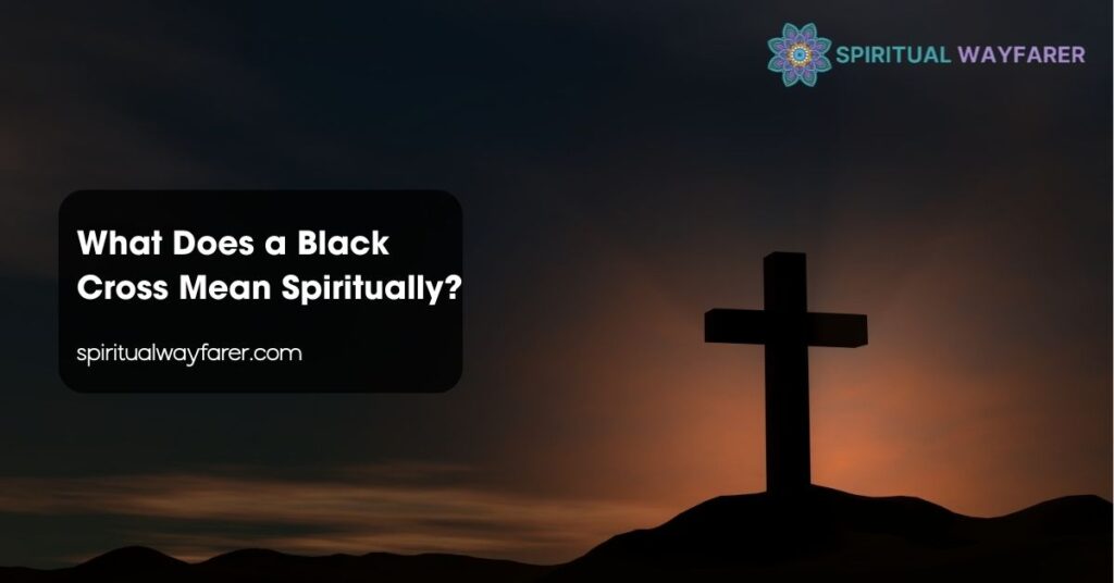 What Does a Black Cross Mean Spiritually